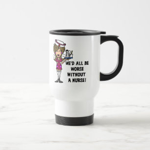 Worse Without a Nurse Travel Mug
