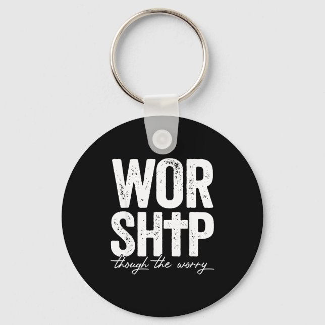Worship Through The Worry Insrational Christian Re Keychain (Front)