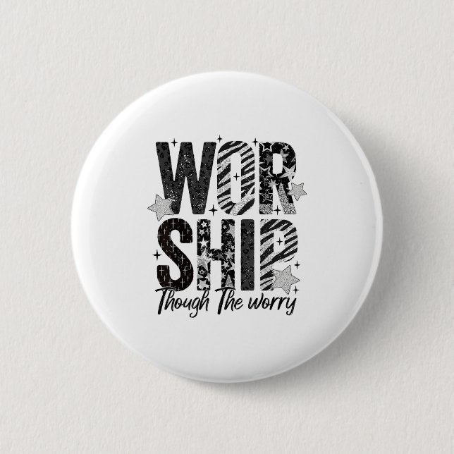 Worship Through The Worry Insrational Religious Ch 2 Inch Round Button (Front)