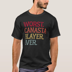 Worst Canasta Player Ever  Canasta Card Game T-Shirt