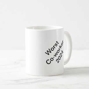 Worst Co-worker Ever Coffee Mug