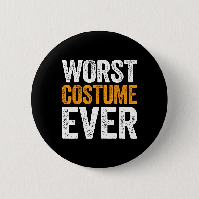 Worst Costume Ever Halloween Costume  2 Inch Round Button (Front)