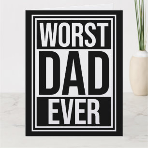 Worst Dad Ever Funny Sarcastic Father's Day Joke Card
