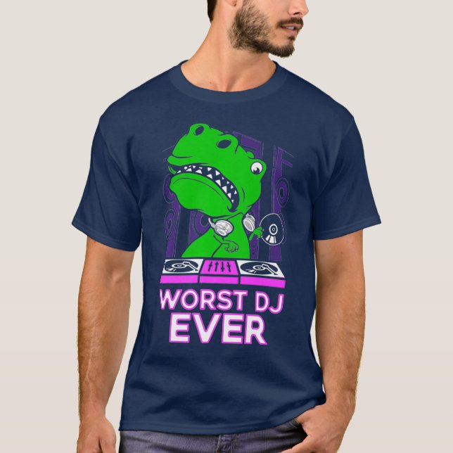 Worst DJ Ever T-Rex Shirt  Funny Sarcastic Pun (Front)
