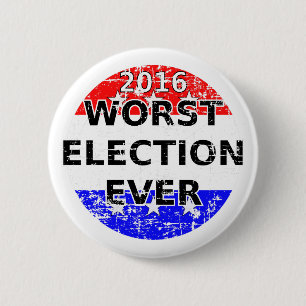 Worst Election Ever 2 Inch Round Button