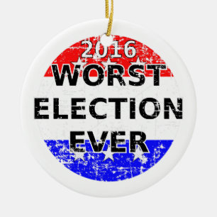 Worst Election Ever Ceramic Ornament