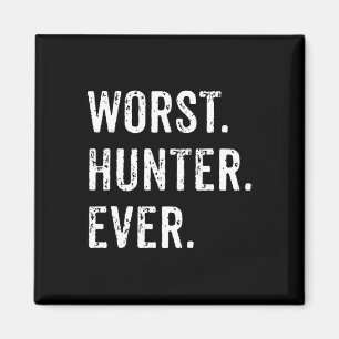 Worst Hunter Ever Funny Hunting Deer Camp Dad Husb Magnet
