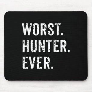 Worst Hunter Ever Funny Hunting Deer Camp Dad Husb Mouse Pad