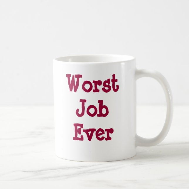 Worst Job Ever Coffee Mug (Right)