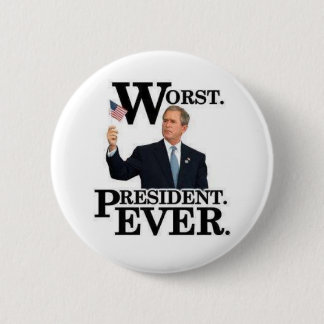 "Worst President Ever" Pin! 2 Inch Round Button