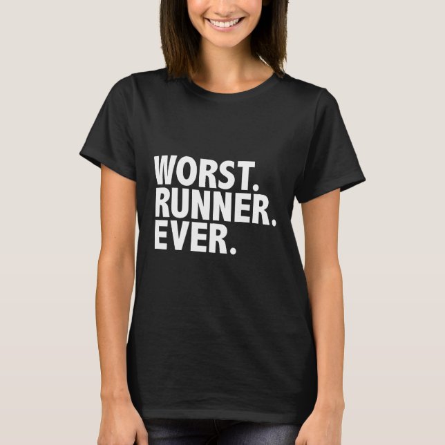 Worst Runner Ever Funny Fitness Running Workout Ma T-Shirt (Front)