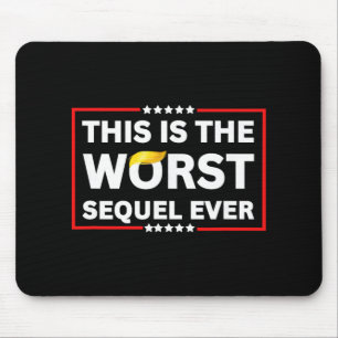 Worst Sequel Ever Anti-trump Political Protest Pat Mouse Pad