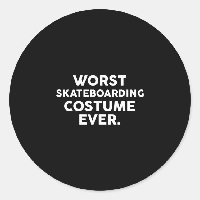 Worst Skateboarding Costume Ever For Skateboarders Classic Round Sticker (Front)