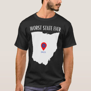 Worst State Ever Ohio    T-Shirt