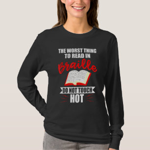 Worst Thing To Read In Braille Blind People T-Shirt