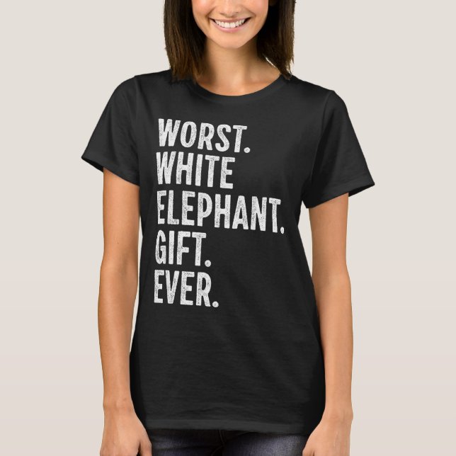 Worst White Elephant Gift Ever Men Women Funny Chr T-Shirt (Front)