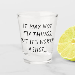 Worth a Shot Adult Beverage Humour Quote Brush Glass