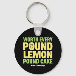Worth Every Pound Lemon Pound Cake Funny Dessert  Keychain