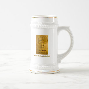 Worth My Weight In Gold Beer Stein