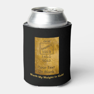 Worth My Weight In Gold Can Cooler