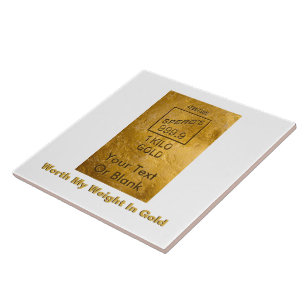 Worth My Weight In Gold Tile