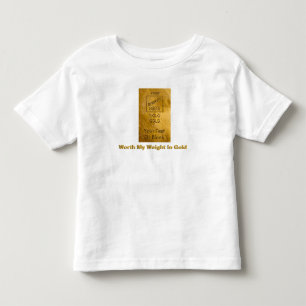 Worth My Weight In Gold Toddler T-shirt