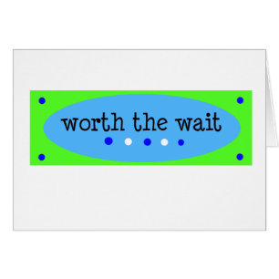 Worth the Wait Blue