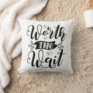 Worth the Wait Bodysuit, worth the wait Throw Pillow
