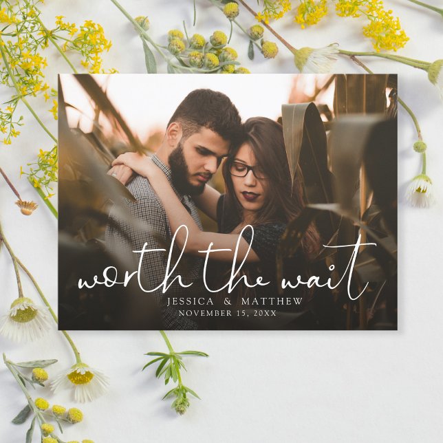 Worth the Wait Wedding Photo Script Modern Overlay Announcement Postcard (Creator Uploaded)