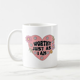 Worthy Just As I Am Self Love Quote Coffee Mug