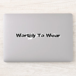 Worthy To Wear
