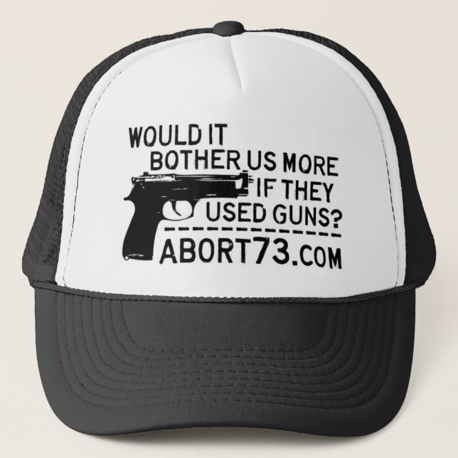 Would it Bother Us More if They Used Guns? Abort73 Trucker Hat (Front)