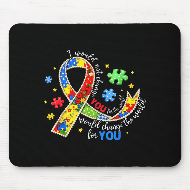 Would Not Change for The World Autism Awareness Mouse Pad (Front)
