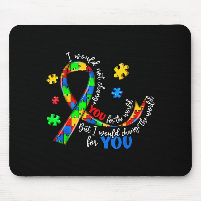 Would Not Change for The World Autism Awareness Mouse Pad (Front)