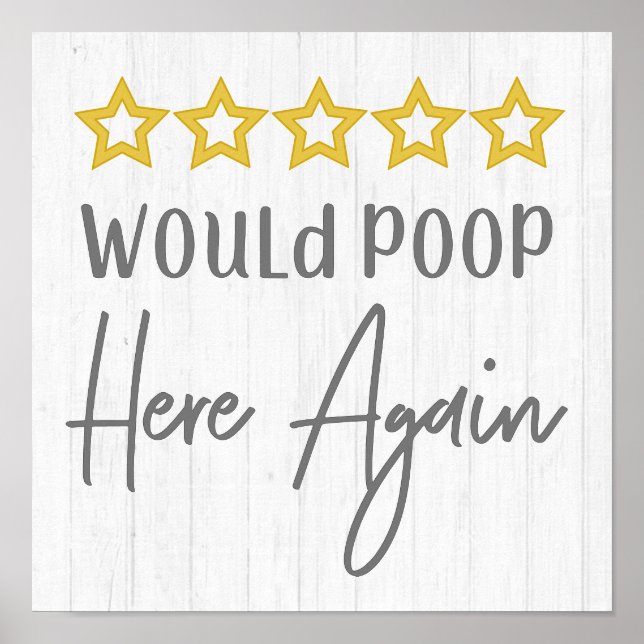 Would Poop Here Again Rustic Farmhouse White Wood Poster (Front)