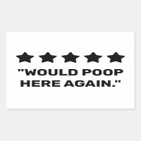 Would Poop Here Again