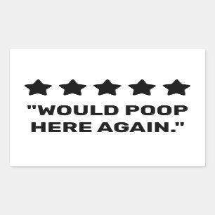 Would Poop Here Again Sticker