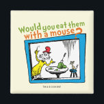 Would You Eat Them With A Mouse? Magnet<br><div class="desc">This officially licensed design features a memorable moment straight from the pages of the beloved Dr. Seuss book, Green Eggs and Ham. The illustration shows the always-persistent Sam-I-Am gesturing toward his famous dish on a table, while a little mouse sits patiently nearby on a tiny stool. The classic rhyming question,...</div>