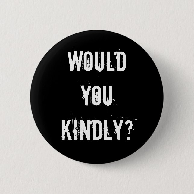 Would you kindly? 2 inch round button (Front)
