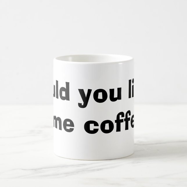 would you like some coffee mug (Center)