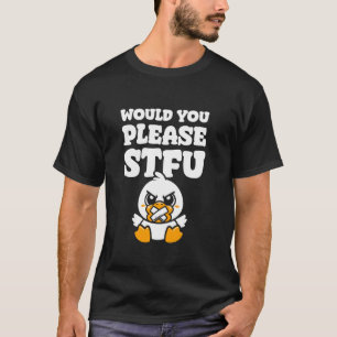 Would You Please Shut Up Geese Duck Goose Breeder T-Shirt