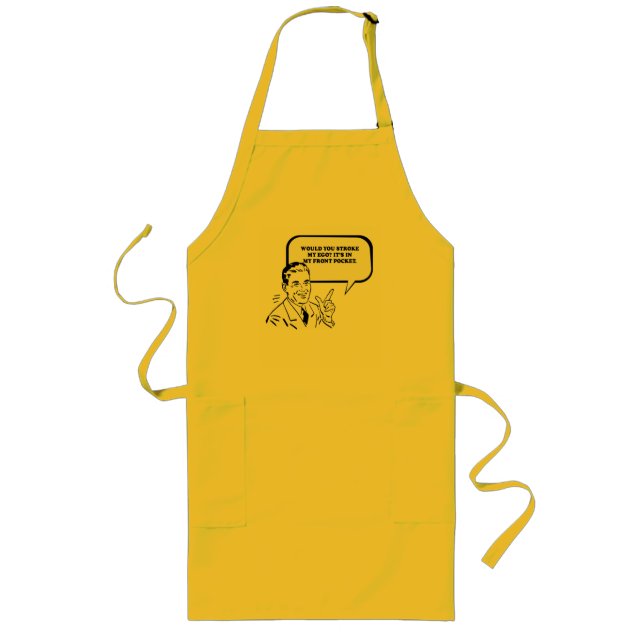 WOULD YOU STROKE MY EGO - ITS IN MY FRONT POCKET T LONG APRON (Front)