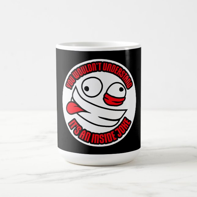 Wouldn't Understand It's An Inside Joke Funny Team Magic Mug (Center)
