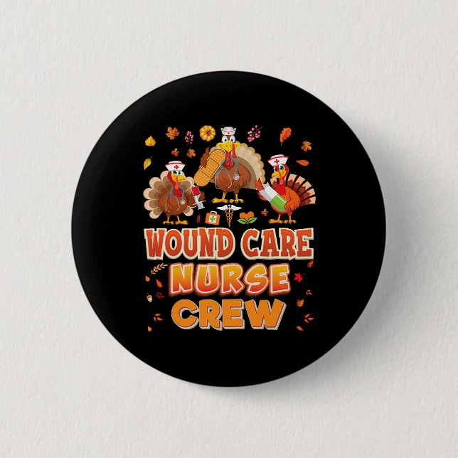 Wound Care Nurse Crew Turkey Thanksgiving Grateful 2 Inch Round Button (Front)