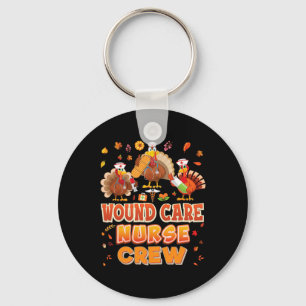 Wound Care Nurse Crew Turkey Thanksgiving Grateful Keychain