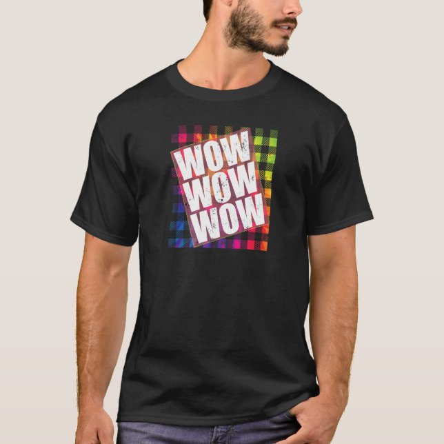 WOW Free Day WOW WOW WOW TieDye Plaid Meme Quote T-Shirt (Front)