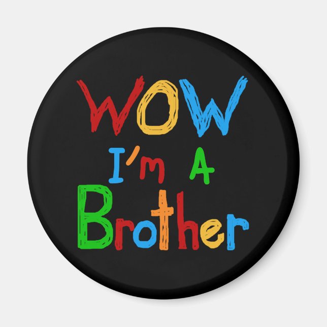 WOW I'm a Brother T-shirts and GIfts Magnet (Front)