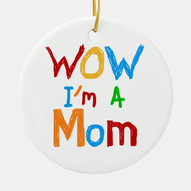 WOW I'm a Mom T-shirts and GIfts Ceramic Ornament (Front)