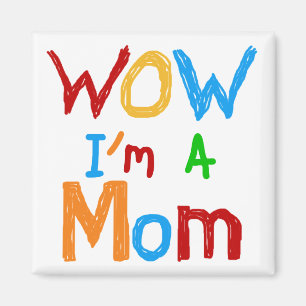 WOW I'm a Mom T-shirts and GIfts Magnet