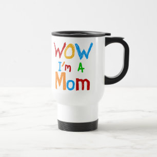 WOW I'm a Mom T-shirts and GIfts Travel Mug